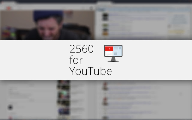 2560px for YouTube chrome谷歌浏览器插件_扩展第1张截图