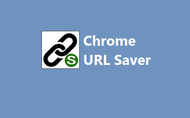 Chrome Url Saver chrome谷歌浏览器插件_扩展第1张截图