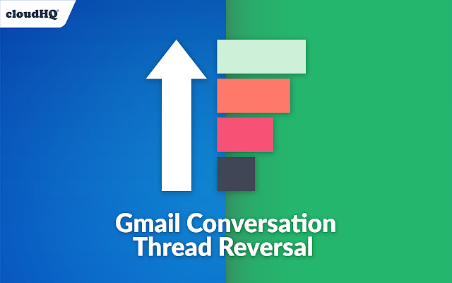 Gmail Conversation Thread Reversal by cloudHQ chrome谷歌浏览器插件_扩展第1张截图