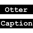 Closed Caption Mode For Otter