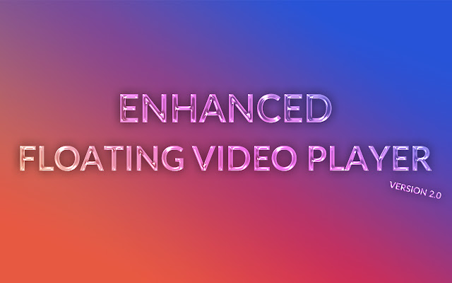 Enhanced Floating Video Player (PIP) chrome谷歌浏览器插件_扩展第1张截图