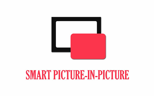 Smart Picture-in-Picture Extension chrome谷歌浏览器插件_扩展第1张截图