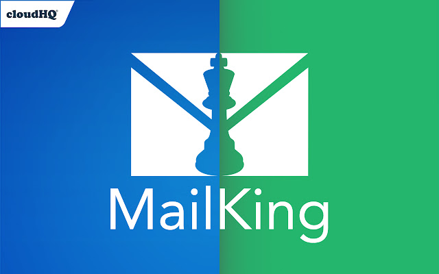 MailKing: Email Campaigns in Gmail by cloudHQ chrome谷歌浏览器插件_扩展第1张截图