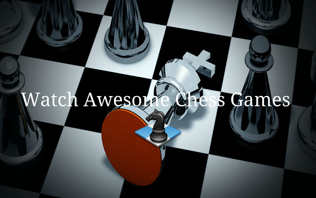 Watch Awesome Chess Games chrome谷歌浏览器插件_扩展第1张截图