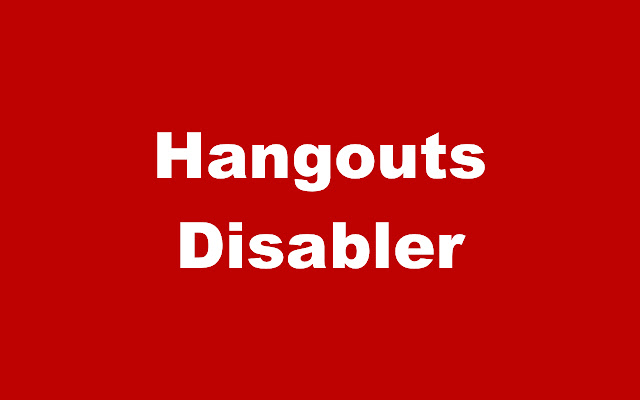 Disabler for Hangouts™ chrome谷歌浏览器插件_扩展第1张截图