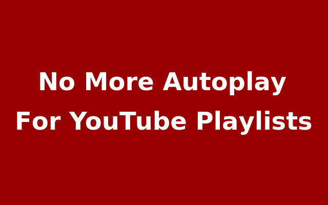 No Playlist Autoplay For YouTube chrome谷歌浏览器插件_扩展第1张截图