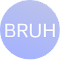 Bruh