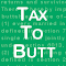 Tax To Butt
