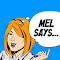 Mel Says