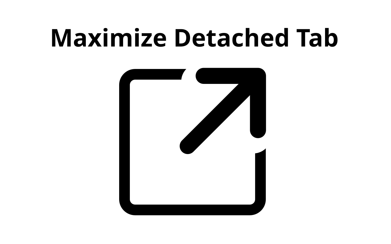 Maximize Detached Tab chrome谷歌浏览器插件_扩展第1张截图