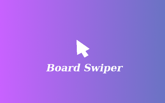 Board Swiper chrome谷歌浏览器插件_扩展第1张截图