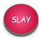 Slay Button