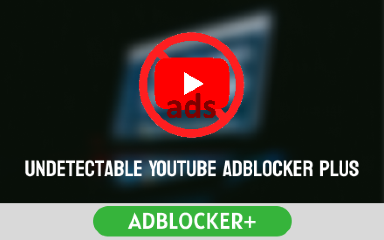 Undetectable YouTube AdBlocker Plus chrome谷歌浏览器插件_扩展第1张截图
