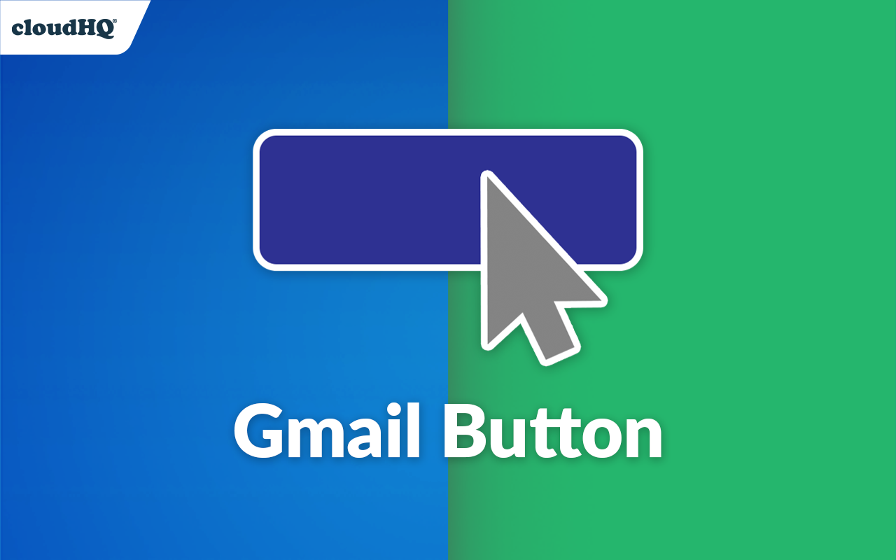 Gmail Button by cloudHQ chrome谷歌浏览器插件_扩展第4张截图