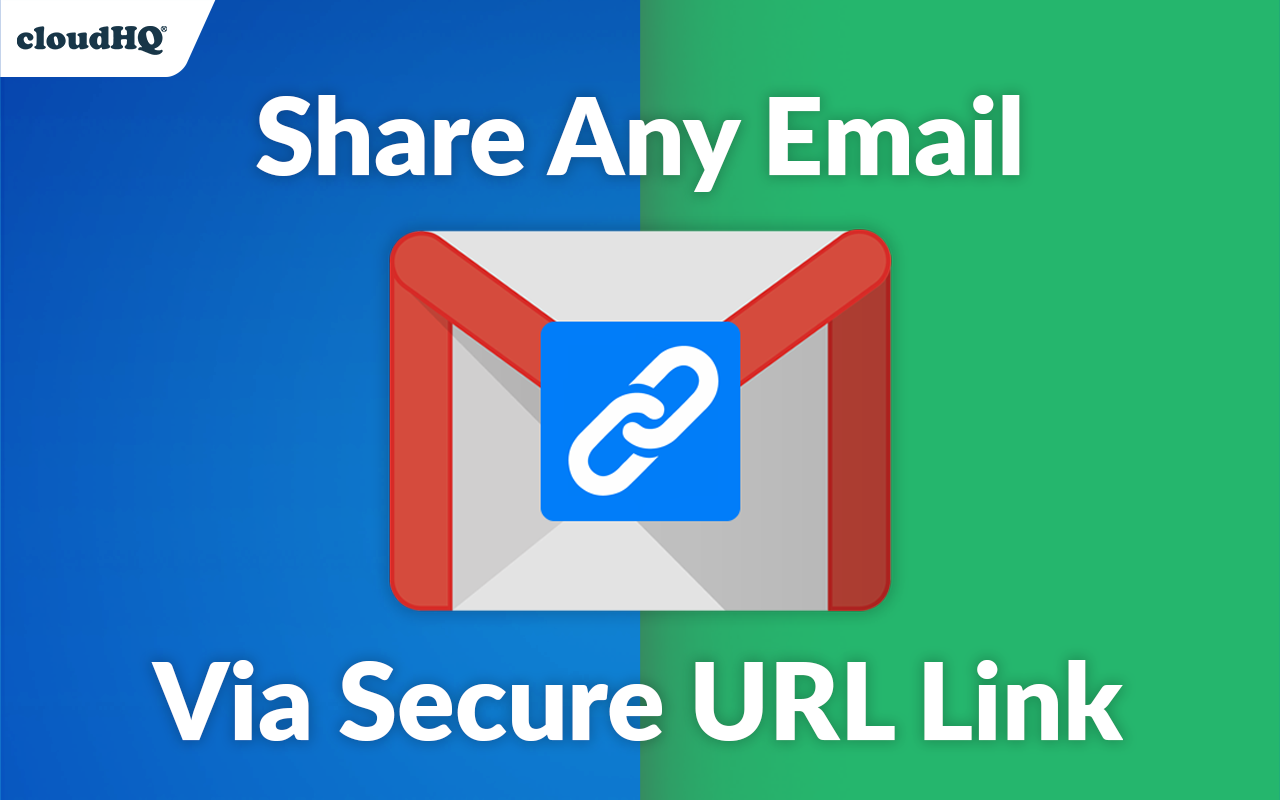 Share emails via secure URL link by cloudHQ chrome谷歌浏览器插件_扩展第2张截图