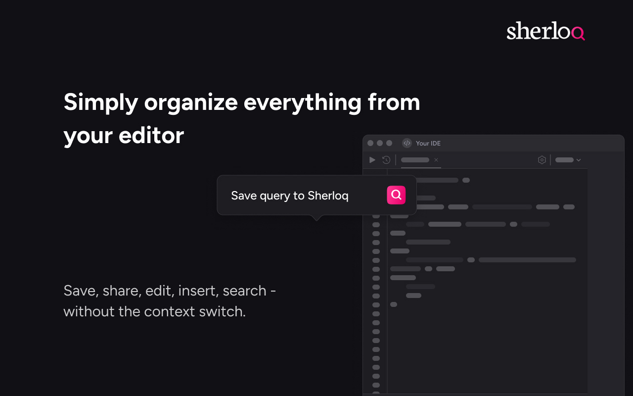 Sherloq - Save, Share & Simplify your queries chrome谷歌浏览器插件_扩展第1张截图