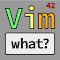 Vim What?