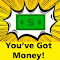 Congratulations! You've got money