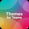Themes for Teams